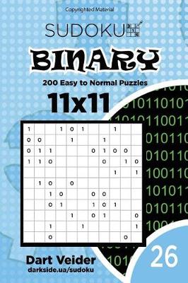Book cover for Sudoku Binary - 200 Easy to Normal Puzzles 11x11 (Volume 26)