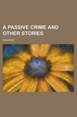 Cover of A Passive Crime and Other Stories