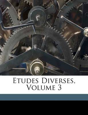 Book cover for Etudes Diverses, Volume 3