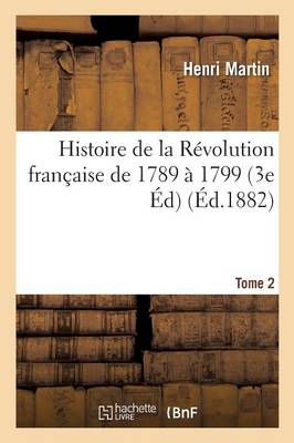 Cover of Histoire de la Revolution Francaise de 1789 A 1799 Edition 3 Tome 2