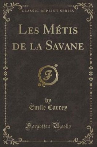 Cover of Les Métis de la Savane (Classic Reprint)