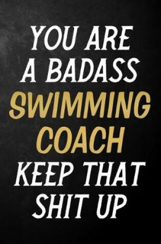 Cover of You Are A Badass Swimming Coach Keep That Shit Up