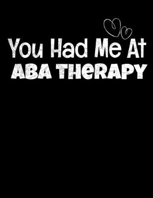 Cover of You Had Me At Aba Therapy