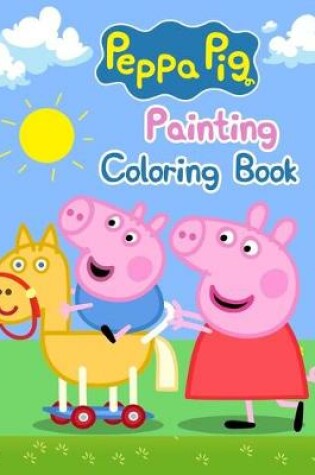 Cover of Peppa Pig Painting Coloring Book