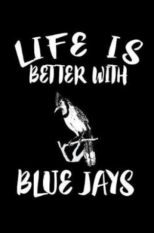 Cover of Life Is Better With Blue Jays