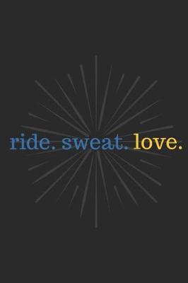 Book cover for Ride. Sweat. Love.