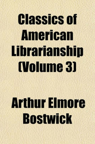 Cover of Classics of American Librarianship (Volume 3)