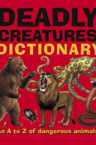 Cover of Deadly Creatures Dictionary