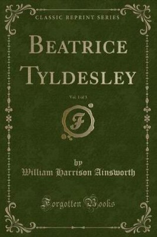Cover of Beatrice Tyldesley, Vol. 1 of 3 (Classic Reprint)