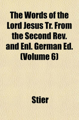 Cover of The Words of the Lord Jesus Tr. from the Second REV. and Enl. German Ed. (Volume 6)