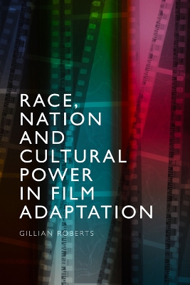 Book cover for Race, Nation and Cultural Power in Film Adaptation