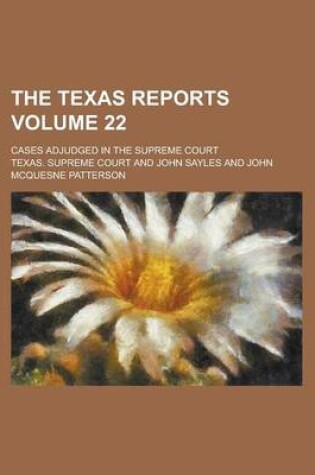 Cover of The Texas Reports; Cases Adjudged in the Supreme Court Volume 22