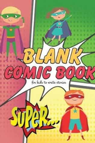 Cover of Blank Comic Book for Kids to Write Stories