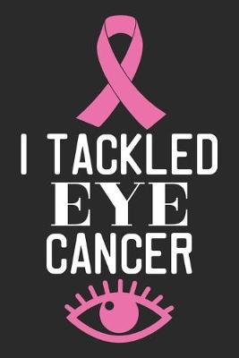 Book cover for I Tackled Eye Cancer