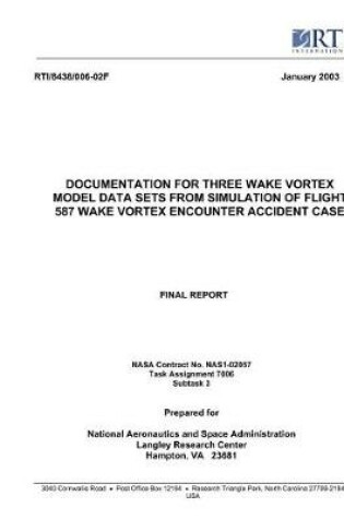 Cover of Documentation for Three Wake Vortex Model Data Sets from Simulation of Flight 587 Wake Vortex Encounter Accident Case