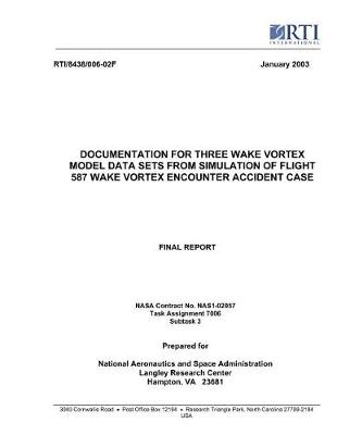 Book cover for Documentation for Three Wake Vortex Model Data Sets from Simulation of Flight 587 Wake Vortex Encounter Accident Case