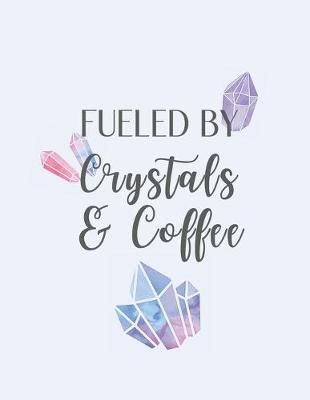 Book cover for Fueled By Crystals and Coffee