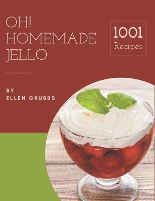 Book cover for Oh! 1001 Homemade Jello Recipes