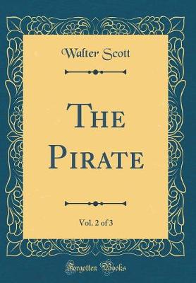 Book cover for The Pirate, Vol. 2 of 3 (Classic Reprint)