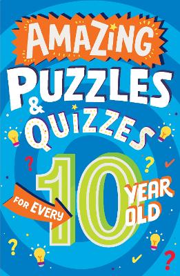 Book cover for Amazing Puzzles and Quizzes for Every 10 Year Old