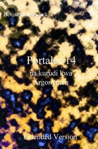 Cover of Portaler 14 Na Kurudi Kwa Argonymen Extended Version