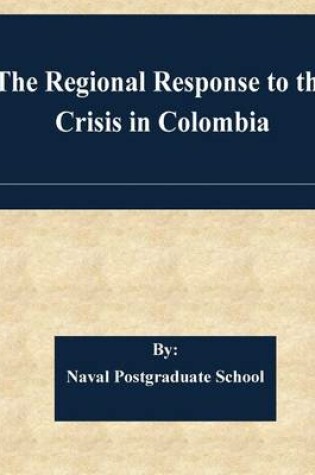 Cover of The Regional Response to the Crisis in Colombia