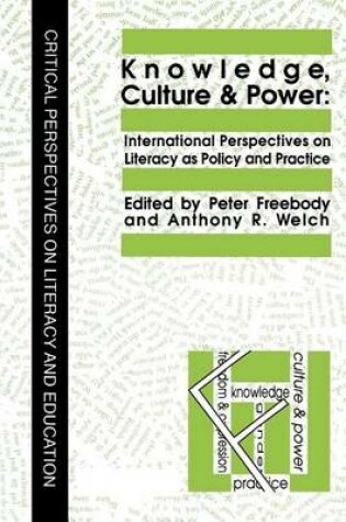 Cover of Knowledge, Culture and Power: International Perspectives on Literacy as Policy and Practice