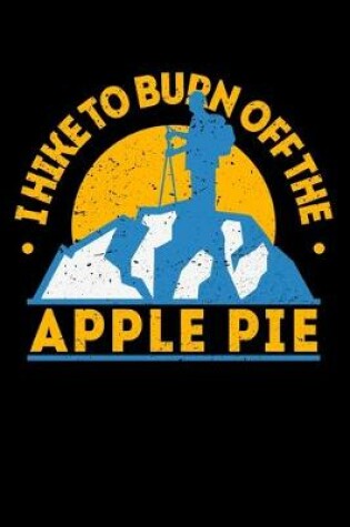 Cover of I Hike To Burn Off The Apple Pie