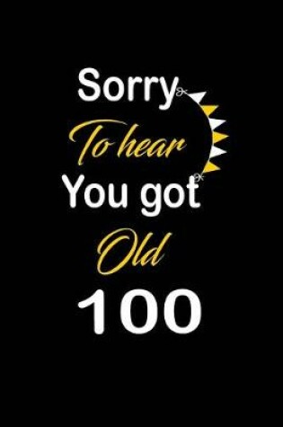 Cover of Sorry To hear You got Old 100