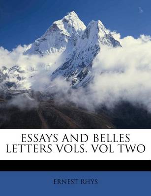 Book cover for Essays and Belles Letters Vols. Vol Two