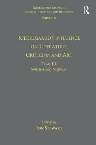 Cover of Volume 12, Tome III: Kierkegaard's Influence on Literature, Criticism and Art