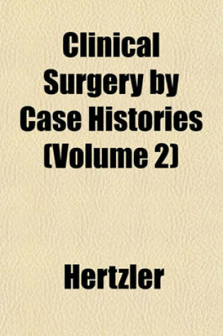 Cover of Clinical Surgery by Case Histories Volume 2