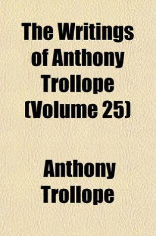 Cover of The Writings of Anthony Trollope (Volume 25)