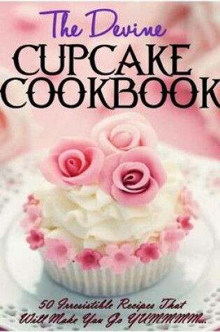 Cover of The Devine Cupcake Cookbook