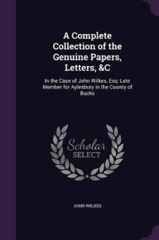 Cover of A Complete Collection of the Genuine Papers, Letters, &C