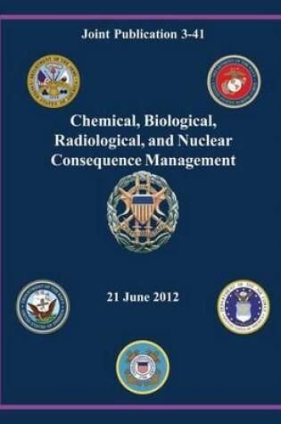 Cover of Chemical, Biological, Radiological, and Nuclear Consequence Management (Joint Publication 3-41)