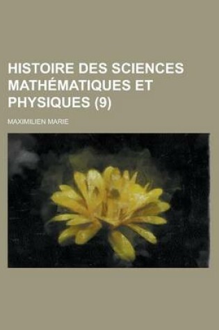 Cover of Histoire Des Sciences Mathematiques Et Physiques (9 )