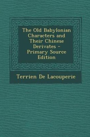 Cover of The Old Babylonian Characters and Their Chinese Derivates