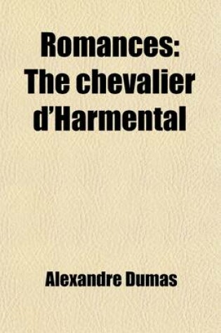 Cover of Romances (Volume 25); The Chevalier D'Harmental