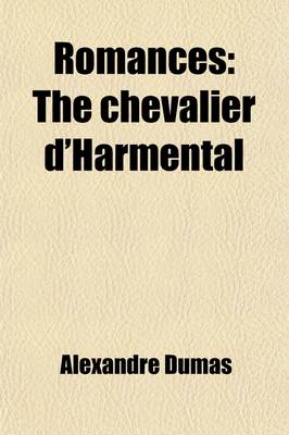 Book cover for Romances (Volume 25); The Chevalier D'Harmental