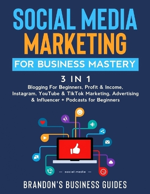 Book cover for Social Media Marketing for Business Mastery (3 in 1)