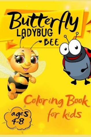 Cover of Butterfly Ladybug Bee Coloring Book for Kids Ages 4-8