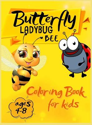 Book cover for Butterfly Ladybug Bee Coloring Book for Kids Ages 4-8