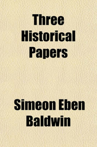 Cover of Three Historical Papers; Read Before the New Haven Colony Historical Society