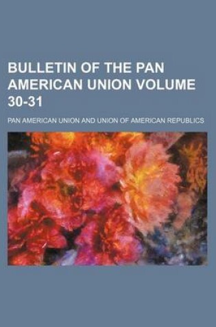 Cover of Bulletin of the Pan American Union Volume 30-31