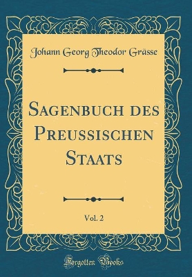 Book cover for Sagenbuch Des Preussischen Staats, Vol. 2 (Classic Reprint)