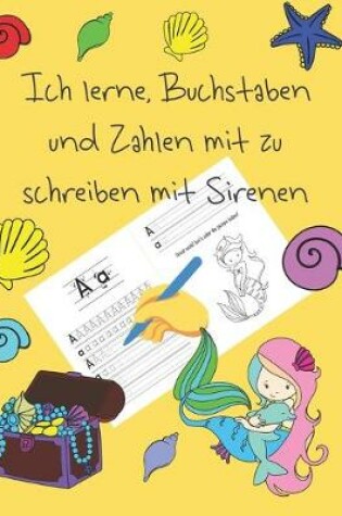 Cover of Ich lerne, Buchstaben und Zahlen mit zu schreiben mit Sirenen