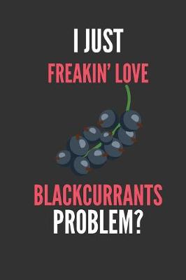 Book cover for I Just Freakin' Love Blackcurrants