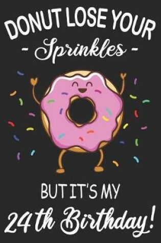 Cover of Donut Lose Your Sprinkles 24th Birthday