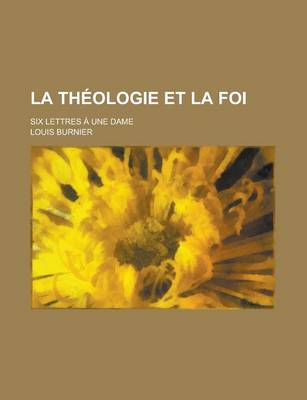 Book cover for La Theologie Et La Foi; Six Lettres a Une Dame